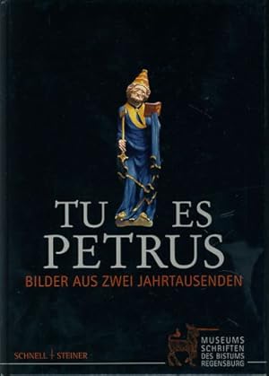 Seller image for Tu es Petrus. Bilder aus zwei Jahrtausenden Ausstellung im Kapitelhaus am Domkreuzgang Regensburg 2006, Kunstsammlungen des Bistums Regensburg. Hrsg. vom Bischflichen Ordinariat Regensburg. Museumsschriften des Bistums Regensburg. for sale by Fundus-Online GbR Borkert Schwarz Zerfa