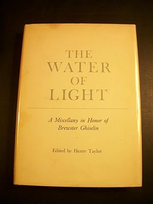 The Water of Light: A Miscellany in Honor of Brewster Ghiselin