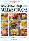 Das grosse Buch der Vollwertküche. essen und trinken