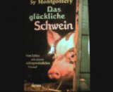 Das glückliche Schwein. Vom Leben mit einem außergewöhnlichen Freund.