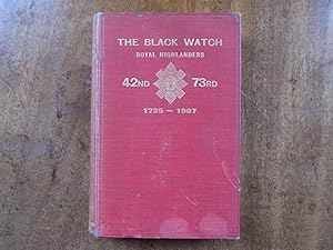 A Short History of the Black Watch (Royal Highlanders) 1725 -1907 42nd 73rd To Which is Added an ...