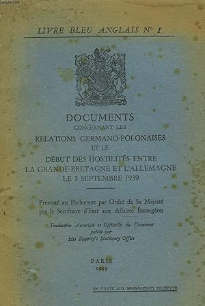 Seller image for LIVRE BLEU ANGLAIS N 1 - DOCUMENTS CONCERNANT LES RELATIONS GERMANO-POLONAISES ET LE DEBUT DES HOSTILITES ENTRE LA GRANDE-BRETAGNE ET L ALLEMAGNE LE 2 SEPTEMBRE 1939 - Prsent au Parlement par Ordre de Sa Majest par le Secrtaire d'Etat aux Affaires. for sale by Le-Livre