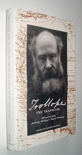 Trollope The Traveller Selections from Anthony Trollope's Travel Writings