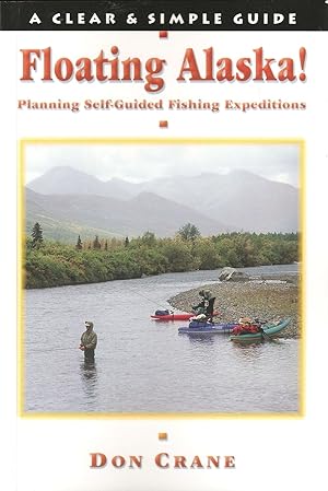 Seller image for FLOATING ALASKA! PLANNING SELF-GUIDED FISHING EXPEDITIONS. By Don Crane. for sale by Coch-y-Bonddu Books Ltd