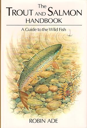 Bild des Verkufers fr THE TROUT AND SALMON HANDBOOK: A GUIDE TO THE WILD FISH. By Robin Ade. zum Verkauf von Coch-y-Bonddu Books Ltd