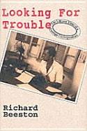 Image du vendeur pour Looking For Trouble - The Life & Times of a Foreign Correspendent mis en vente par Monroe Street Books