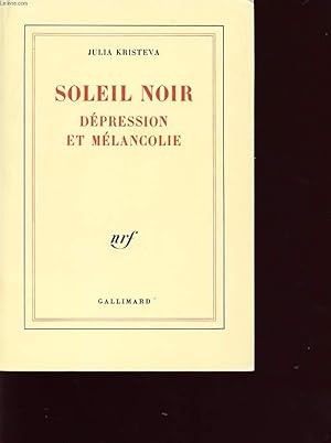 Bild des Verkufers fr SOLEIL NOIR : DEPRESSION ET MELANCOLIE zum Verkauf von Le-Livre