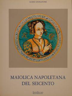 MAIOLICA NAPOLETANA DEL SEICENTO.