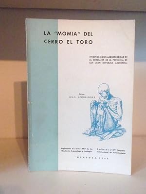 La Momia del Cerro Toro. Investigaciones Arqueologicas en La Cordillera de la Provincia de San Ju...