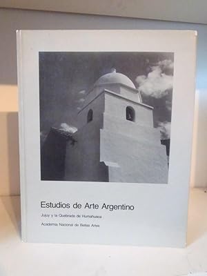 Jujuy y la Quebrada de Humahuaca. Estudios de Arte Argentino