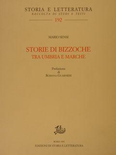 Storia e Letteratura, Raccolta di Studi e Testi 192. STORIE DI BIZZOCHE TRA UMBRIA E MARCHE.