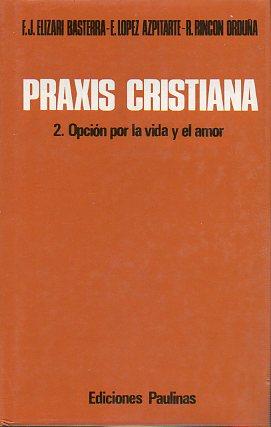 Imagen del vendedor de PRAXIS CRISTIANA. 2. OPCIN POR LA VIDA Y EL AMOR. 4 ed. a la venta por angeles sancha libros