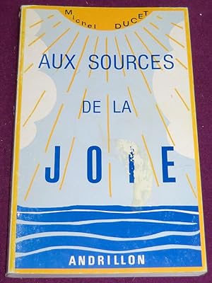 Seller image for AUX SOURCES DE LA JOIE for sale by LE BOUQUINISTE