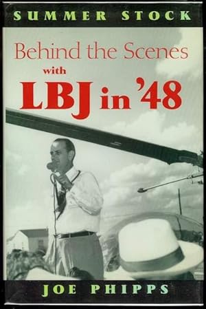Summer Stock: Behind the Scenes With LBJ in '48 Recollections of a Political Drama