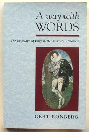 A Way with Words: The Language of English Renaissance Literature.