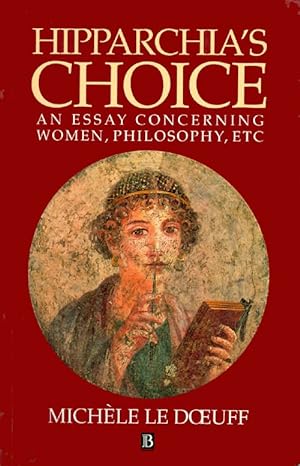 Hipparchia's Choice: An Essay Concerning Women, Philosophy, Etc.