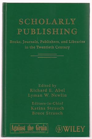 Seller image for Scholarly Publishing: Books, Journals, Publishers, and Libraries in the Twentieth Century for sale by Sweet Beagle Books
