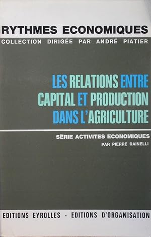 Imagen del vendedor de Les Relations entre capital et production dans l'agriculture, essai sur le coefficient de capital a la venta por Bouquinerie L'Ivre Livre