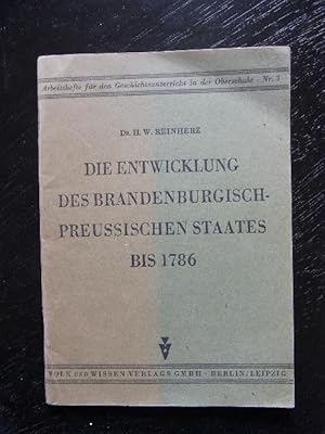 Die Entwicklung des Brandenburisch - Preussischen Staates bis 1786.