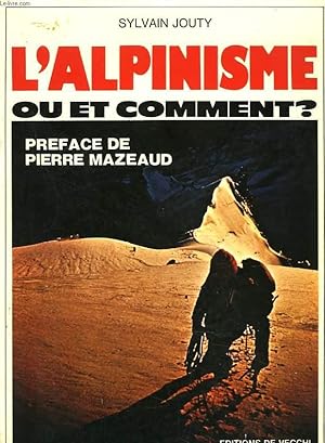 Bild des Verkufers fr L'ALPINISME, OU ET COMMENT ? zum Verkauf von Le-Livre