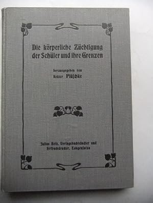 Die körperliche Züchtigung der Schüler und ihre Grenzen. Eine Sammlung von Regierungs- und Minist...