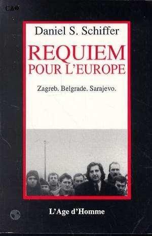 Seller image for Requiem pour l'Europe (Zagreb, Belgrade, Sarajevo) for sale by Bouquinerie "Rue du Bac"