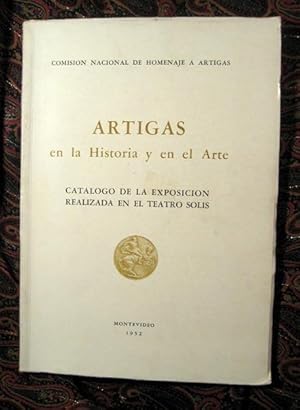 Bild des Verkufers fr Artigas en la Historia y en el Arte: Catalogo de la Exposicion Realizada en el Teatro Solis zum Verkauf von Veery Books