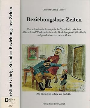 Immagine del venditore per Beziehungslose Zeiten: Das Schweizerisch-Sowjetische Verhltnis zwischen Abbruch und Wiederaufnahme der Beziehungen (1918-1946) Aufgrund Schweizerischer Akten venduto da Paderbuch e.Kfm. Inh. Ralf R. Eichmann