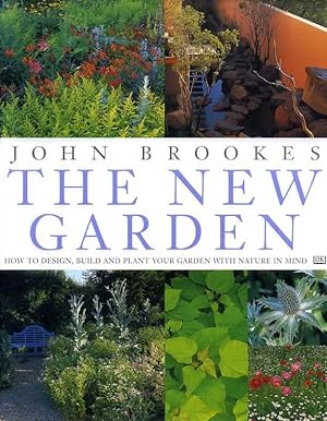 Bild des Verk�ufers f�r THE NEW GARDEN how to design, build and plant your garden with nature in mind zum Verkauf von Pendleburys - the bookshop in the hills