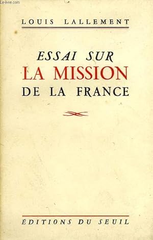 Seller image for ESSAI SUR LA MISSION DE LA FRANCE for sale by Le-Livre