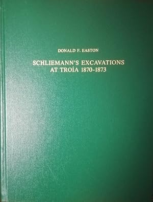 Schliemann's Excavations at Troia 1870 - 1873.