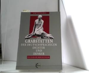 Die Grabstätten der deutschsprachigen Dichter und Denker: Ein lexikalischer Wegweiser