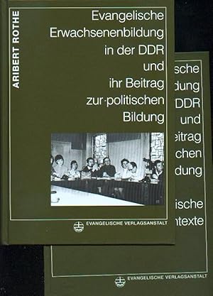 Evangelische Erwachsenenbildung in der DDR und ihr Beitrag zur politischen Bildung. 2 Bände