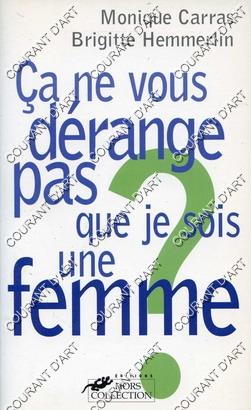 CA NE VOUS DERANGE PAS QUE JE SOIS UNE FEMME. (Weight= 372 grams)