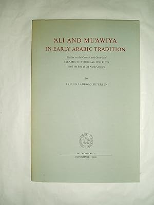 Ali and Mu'awiya in Early Arabic Tradition : Studies on the Genesis and Growth of Islamic Histori...