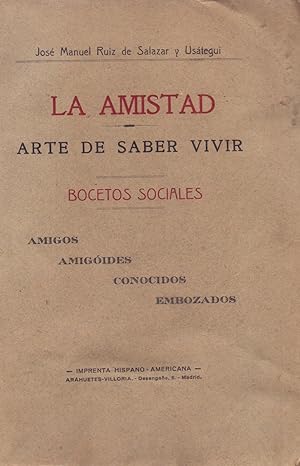 Imagen del vendedor de LA AMISTAD, ARTE DE SABER VIVIR - BOCETOS SOCIALES (amigos, amigoides, conocidos, embozados) a la venta por Libreria 7 Soles