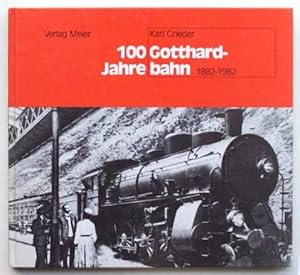 Seller image for 100 Jahre Gotthardbahn: von der Pionier zur Neuzeit. for sale by Lost and Found Books