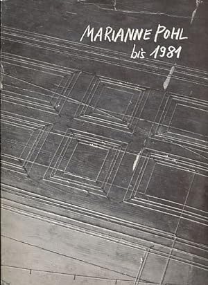 Bild des Verkufers fr Marianne Pohl bis 1981. Der Katalog erscheint zur Installation einer Fussbodenzeichnung im Mai 1982 im Knstlerhaus Bethanien. zum Verkauf von Fundus-Online GbR Borkert Schwarz Zerfa