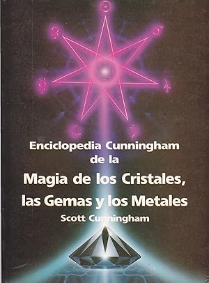 ENCICLOPEDIA CUNNINGHAM DE LA MAGIA DE LOS CRISTALES LAS GEMAS Y LOS METALES 1ªEDICION Ilustrado ...