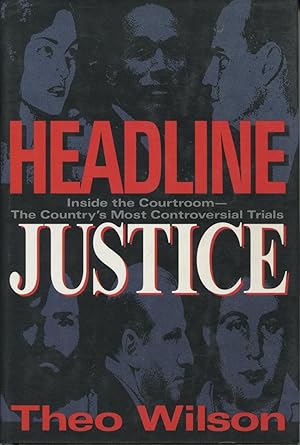 Headline Justice: Inside The Courtroom The Country's Most Controversial Trials