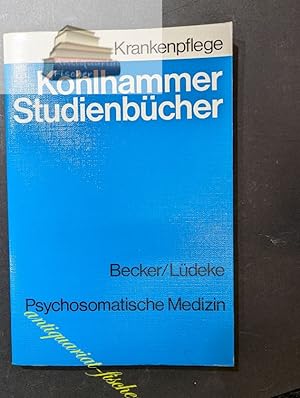Psychosomatische Medizin : Studienbuch für Krankenschwestern, Krankenpfleger, med.-techn. Assiste...
