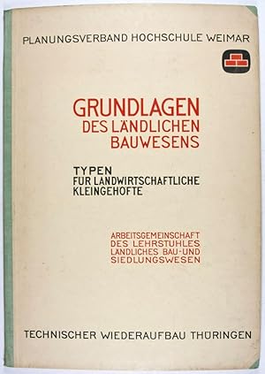 Grundlagen des Ländlichen Bauwesens: Typen für Landwirtschaftliche Kleingehöfte. Arbeitsgemeinsch...