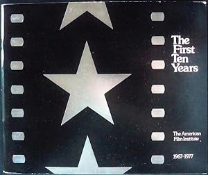 THE FIRST TEN YEARS, THE AMERICAN FILM INSTITUTE, 1967-1977