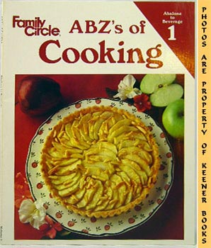 Image du vendeur pour Family Circle ABZ's Of Cooking : Abalone To Beverage mis en vente par Keener Books (Member IOBA)