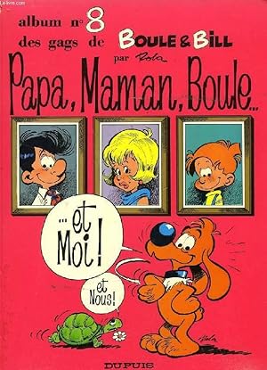 Image du vendeur pour BOULE & BILL, N 8, PAPA, MAMAN, BOULE. ET MOI ! mis en vente par Le-Livre