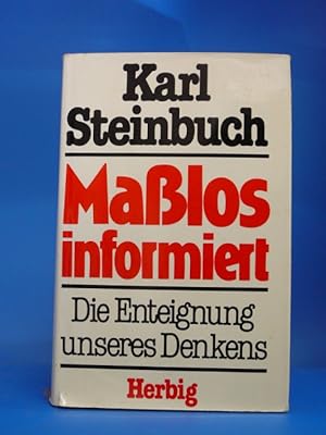 Maßlos informiert. - Die Enteignung unseres Denkens.