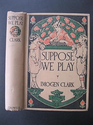 Seller image for SUPPOSE WE PLAY - A Collection of Indoor and Outdoor Games for Young and Old for sale by The Book Scot