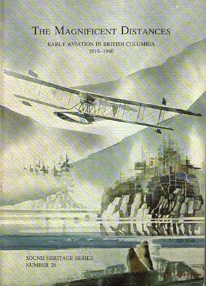 Image du vendeur pour The Magnificent Distances: Early Aviation in British Columbia 1910-1940 mis en vente par Neil Williams, Bookseller