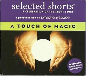 Selected Shorts: A Touch of Magic (A Celebration of the Short Story) [Audiobook]