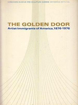 Seller image for The Golden Door: Artist-Immigrants of America, 1876-1976 for sale by LEFT COAST BOOKS